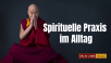 Spirituelle Praxis im Alltag