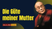 Die Güte meiner Mutter
