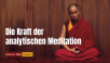 Die Kraft der analytischen Meditation